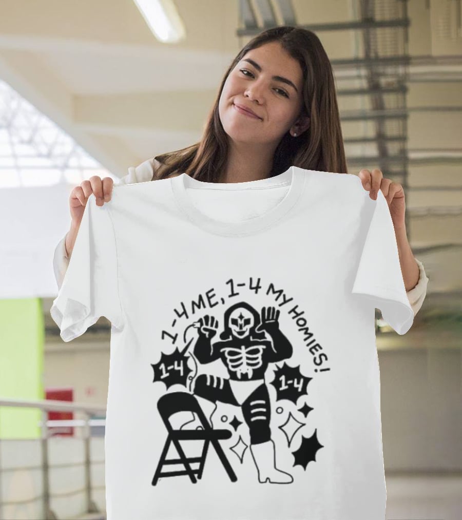 1 4 Me 1 4 My Homies Skeleton Wrestler With Folding Chair T-Shirt