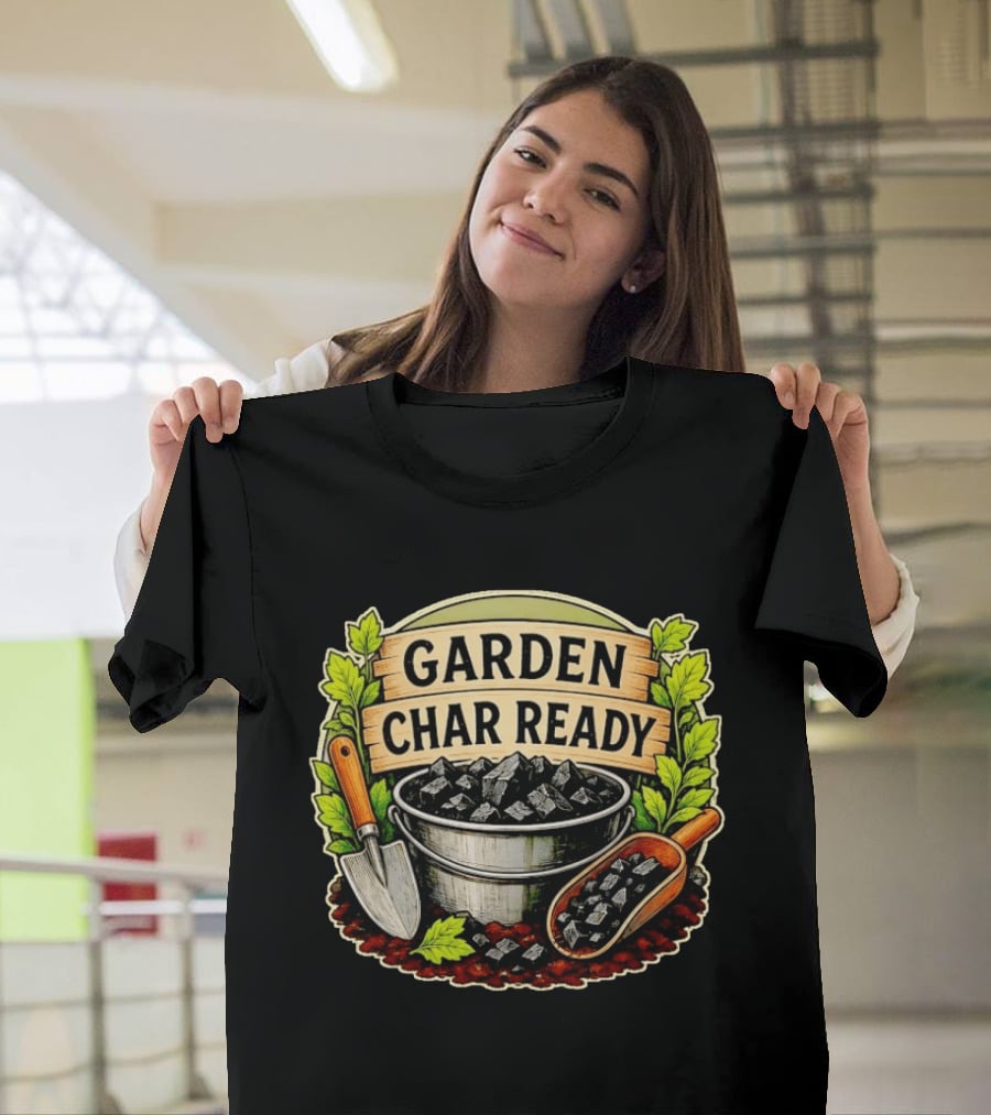 Garden Char Ready Biochar Gardening Soil Amendment With Tools And Leaves T-Shirt
