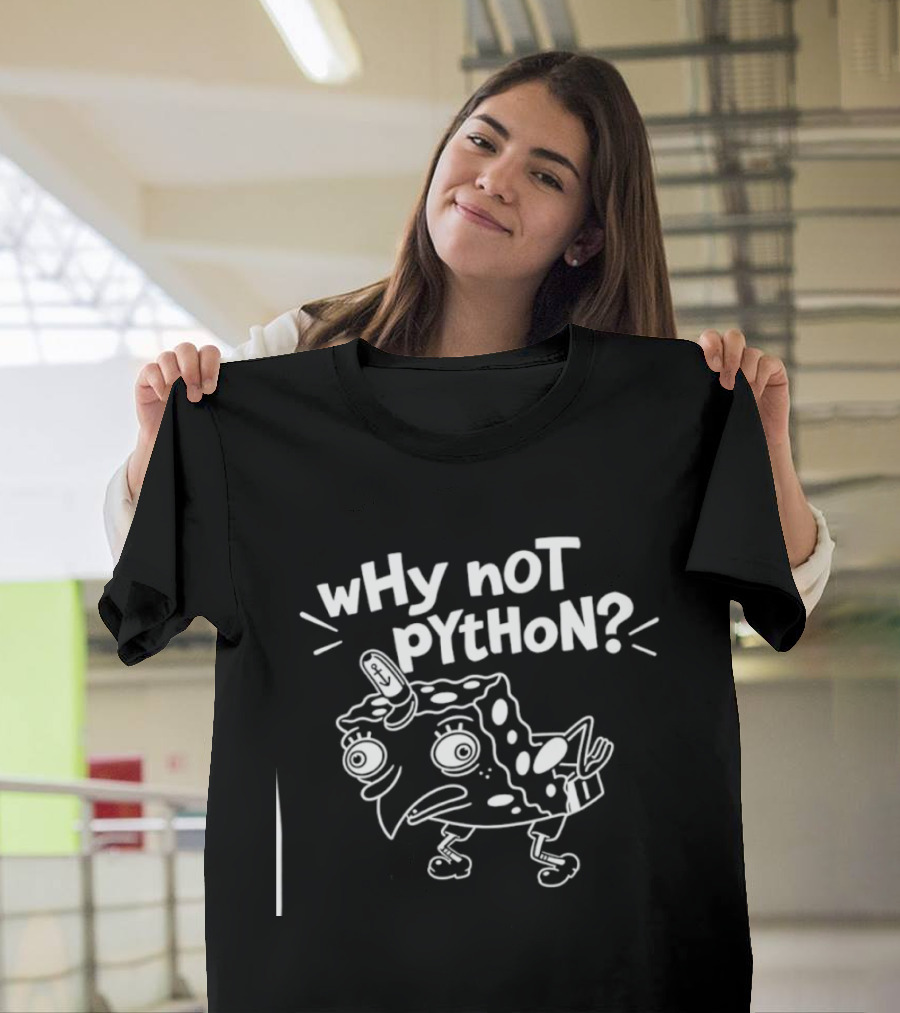 Why Not Python Spongebob Meme Mashup T-Shirt