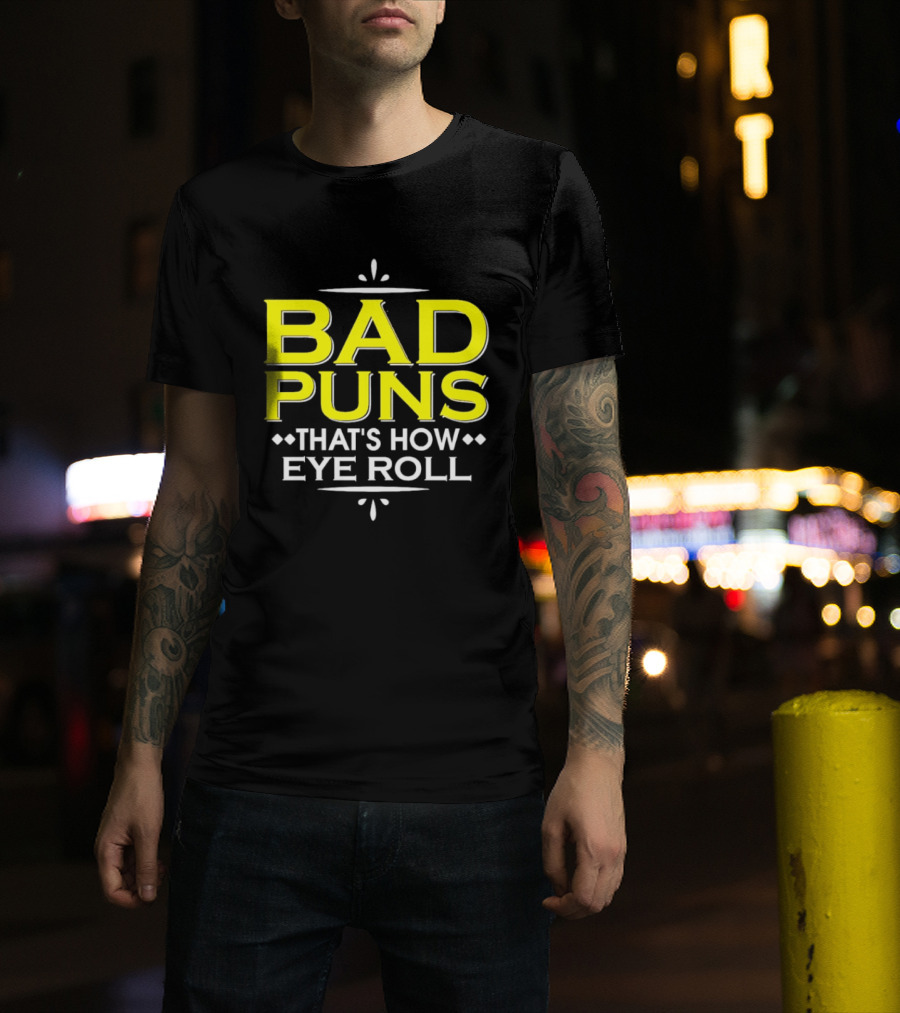 Bad Puns That's How Eye Roll Dad Joke Wordplay T-Shirt