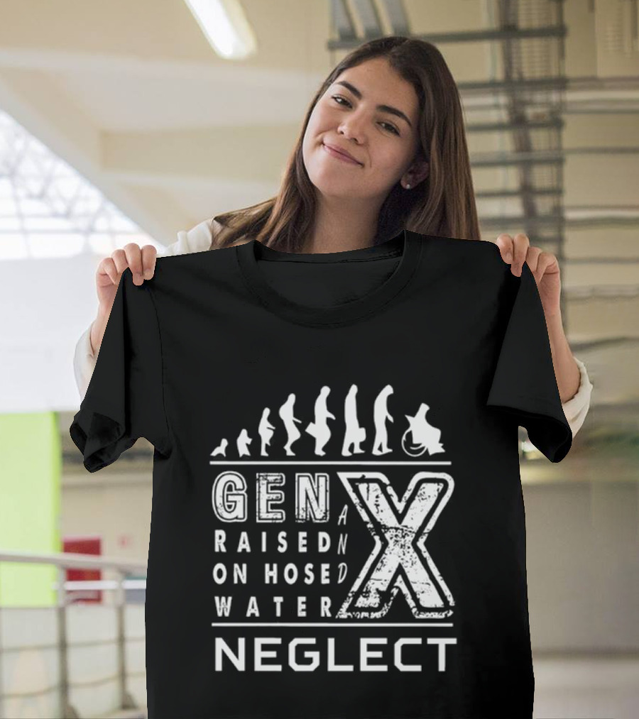 Gen X Raised On Hose Water Neglect Evolution T-Shirt
