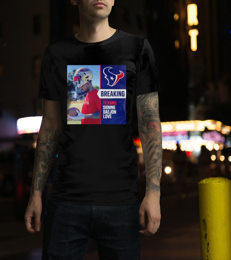 Breaking Houston Texans Signing WR Daejon Love NFL News T-Shirt