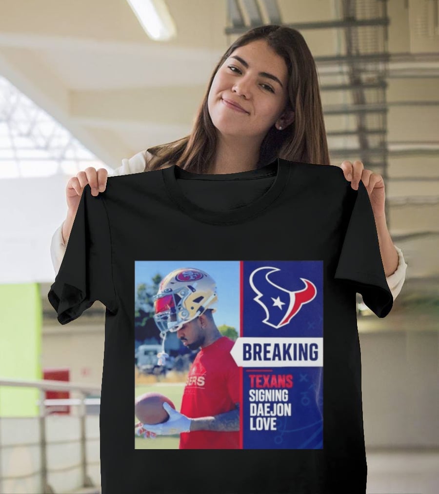 Breaking Houston Texans Signing WR Daejon Love NFL News T-Shirt