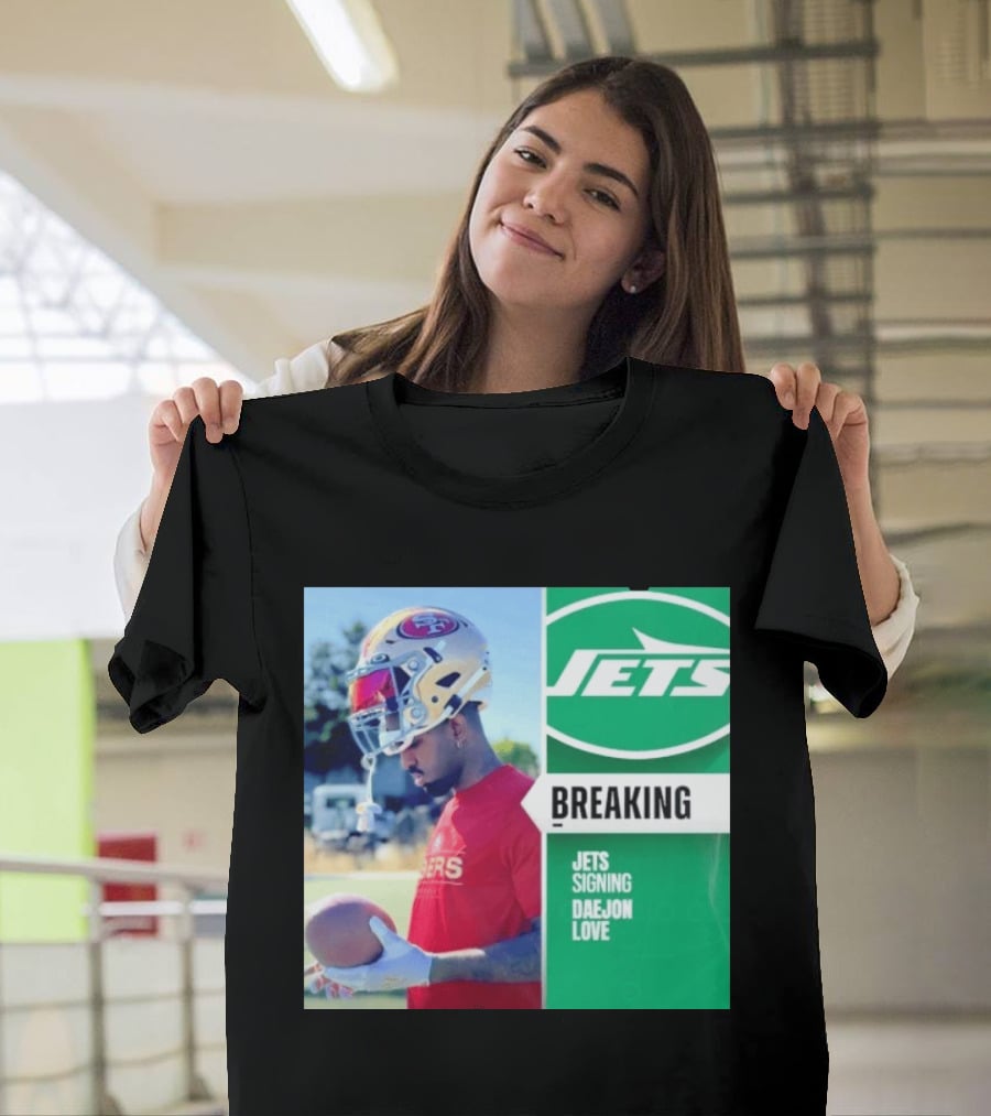 Breaking New York Jets Signing Daejon Love NFL News T-Shirt