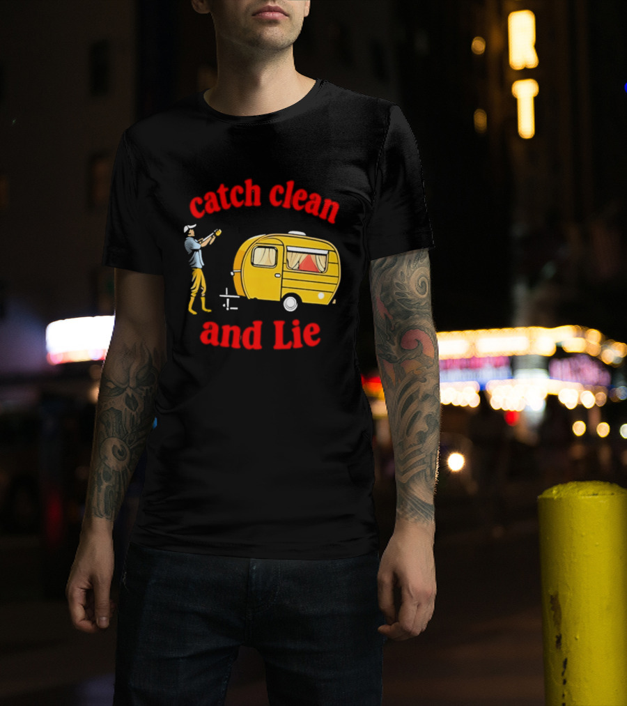 Catch Clean And Lie Fishing Camper Camping T-Shirt