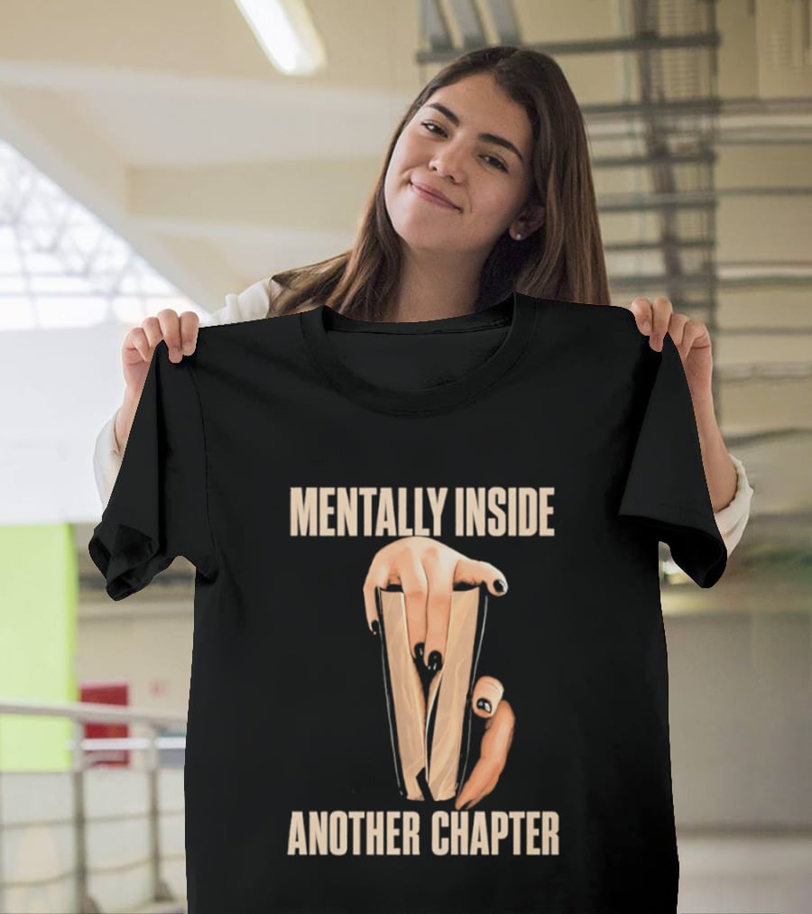 Mentally Inside Another Chapter Book Lover Hands Holding Book T-Shirt
