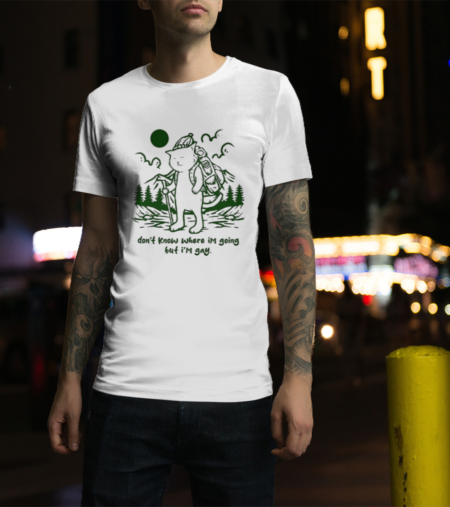 Don't Know Where I'm Going But I'm Gay Hiking Cat T-Shirt