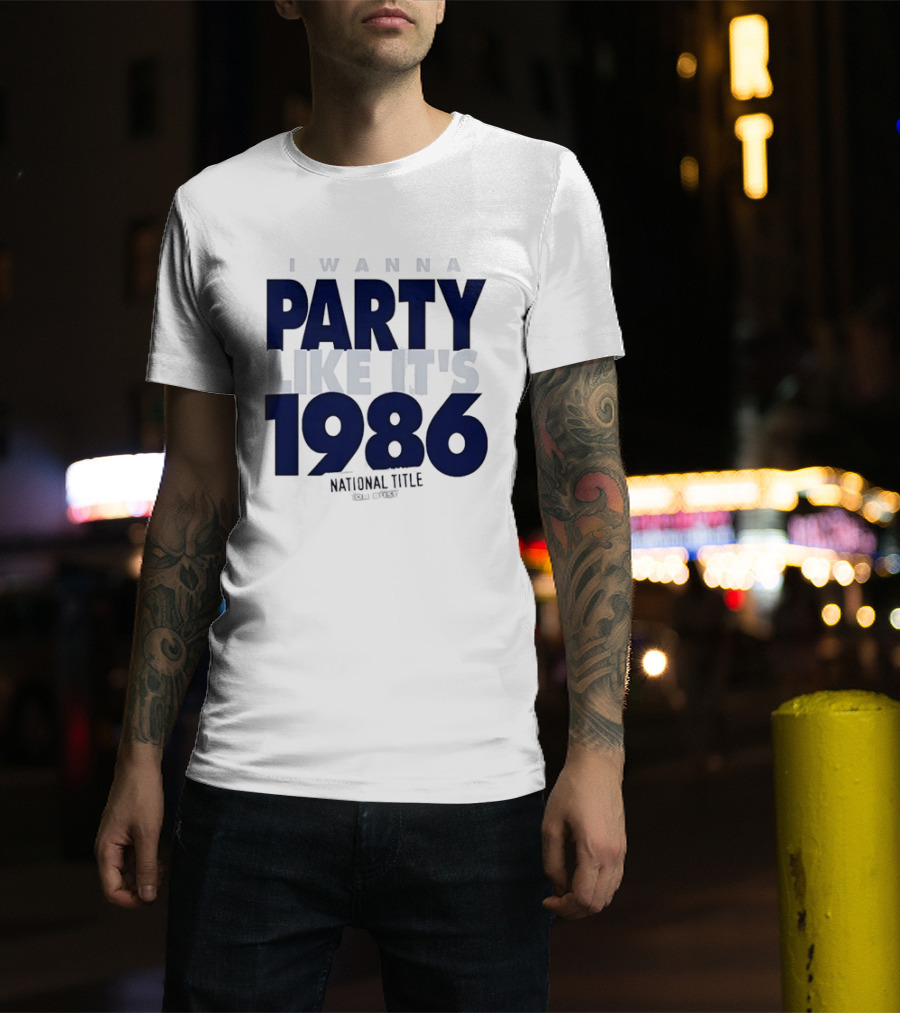I Wanna Party Like It's 1986 National Title Or Bust T-Shirt
