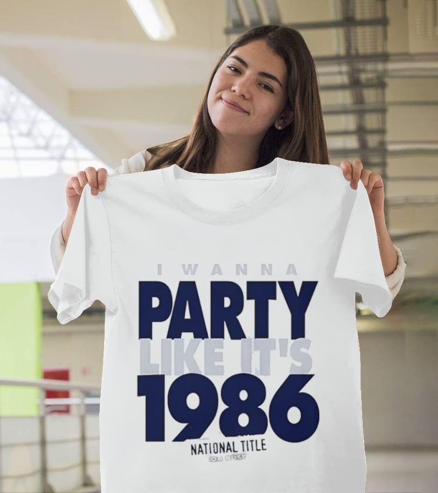 I Wanna Party Like It's 1986 National Title Or Bust T-Shirt