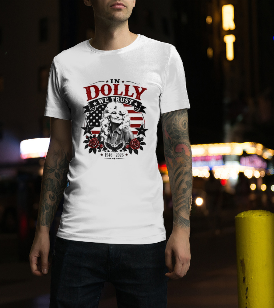 In Dolly We Trust 1946 2026 Stars And Stripes Roses T-Shirt