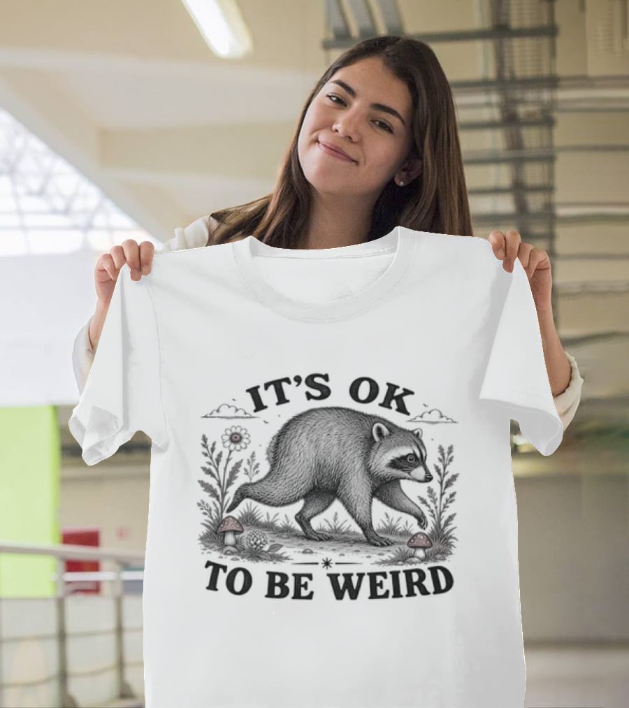 IT'S OK TO BE WEIRD Raccoon Nature Animal Silhouette With Mushrooms And Flowers T-Shirt