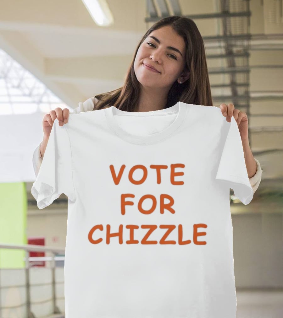 Vote For Chizzle Election Campaign Political T-Shirt