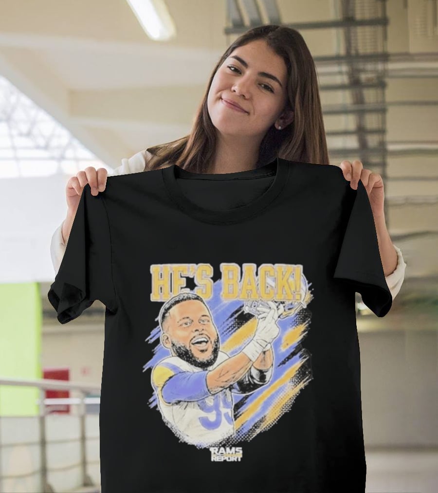 HE'S BACK Aaron Donald Rams Report Los Angeles Rams T-Shirt