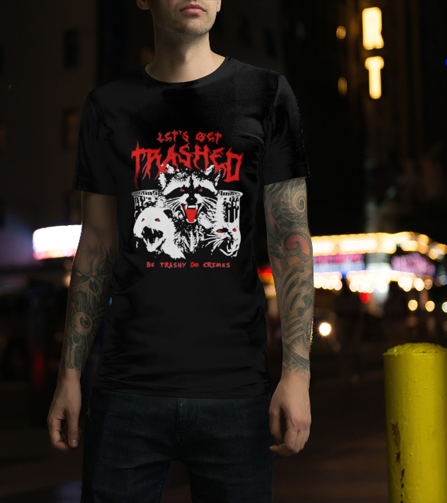 Let's Get Trashed Raccoon Opossum Cat Be Trashy Do Crimes T-Shirt