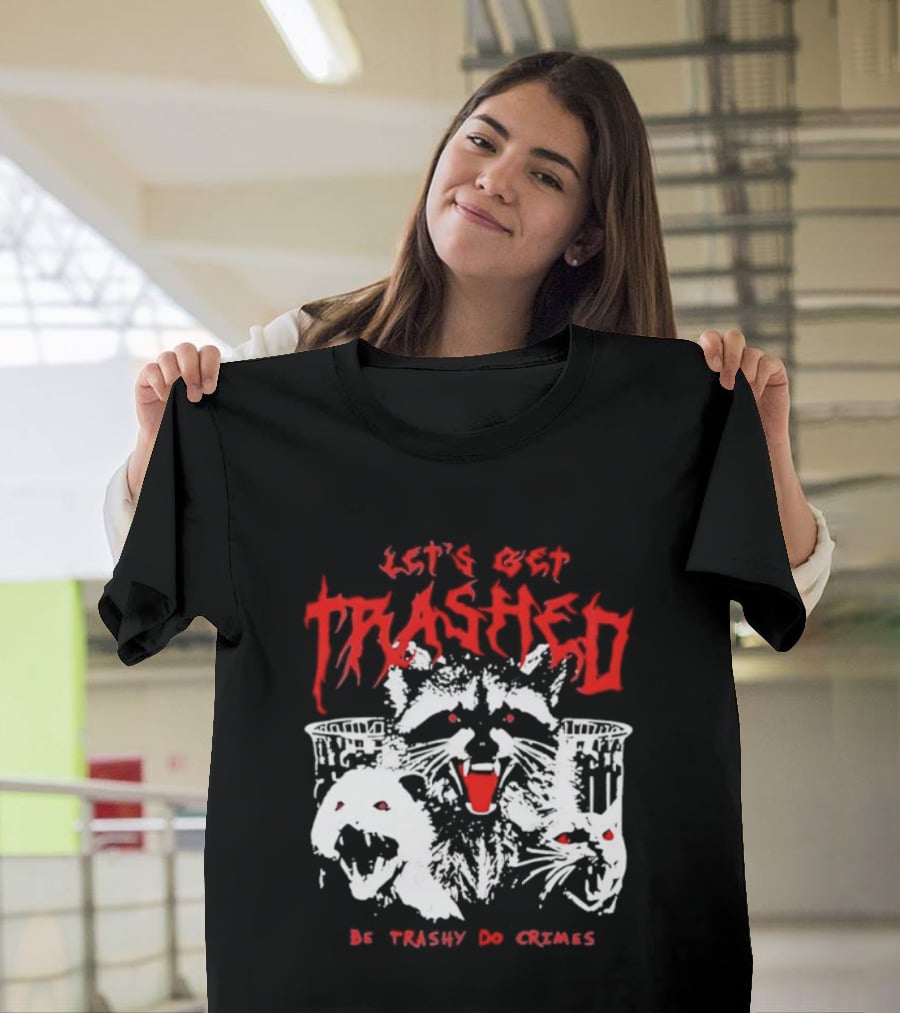 Let's Get Trashed Raccoon Opossum Cat Be Trashy Do Crimes T-Shirt