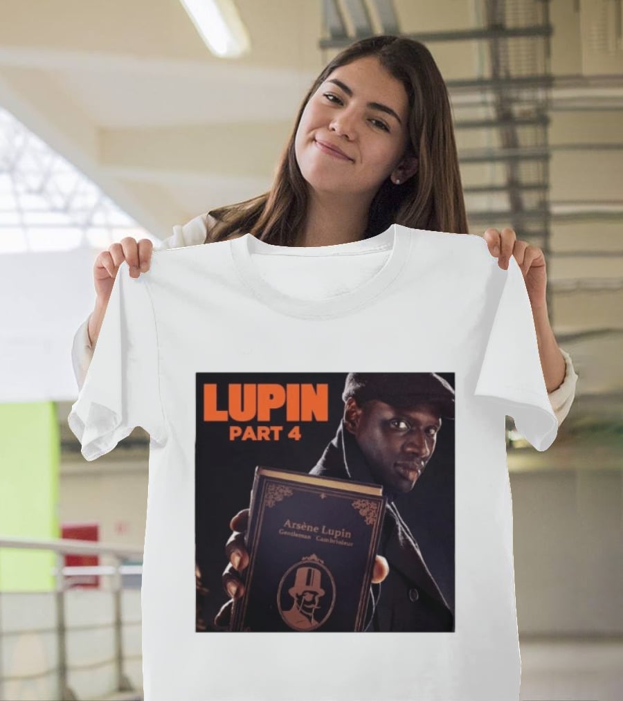 Lupin Part 4 Arsène Lupin Netflix Series Return Gentleman Cambrioleur T-Shirt
