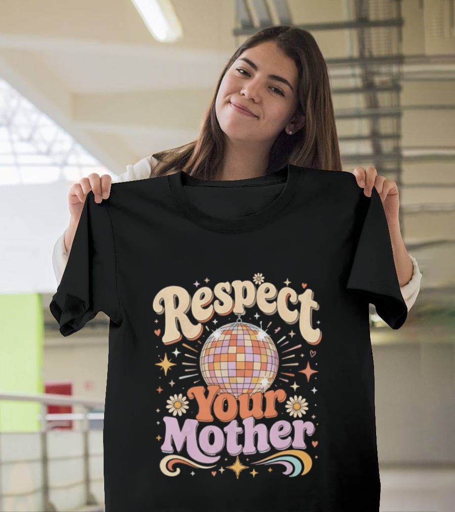 Respect Your Mother Disco Ball 70s Retro Vibes Floral Motif T-Shirt