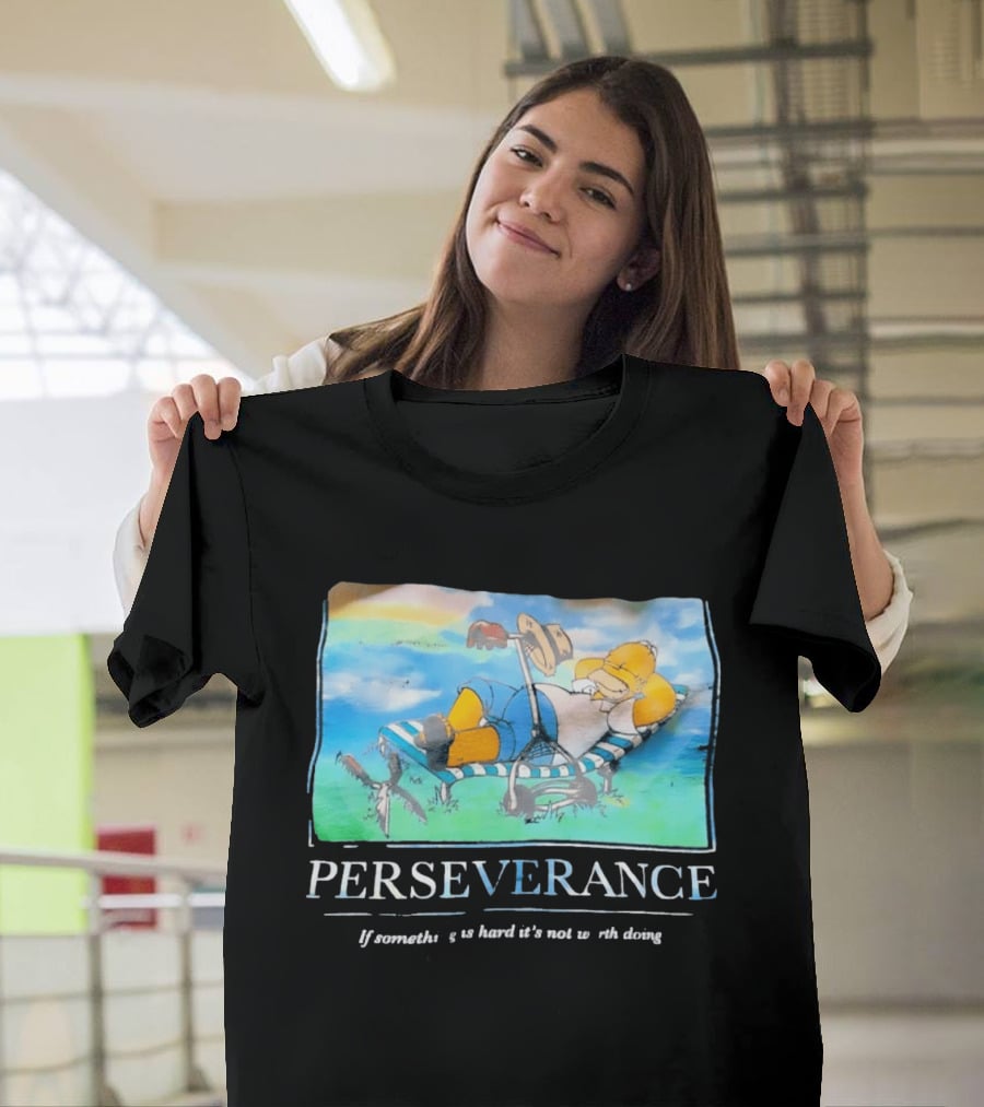 Perseverance Homer Relaxing If Something Is Hard It's Not Worth Doing T-Shirt