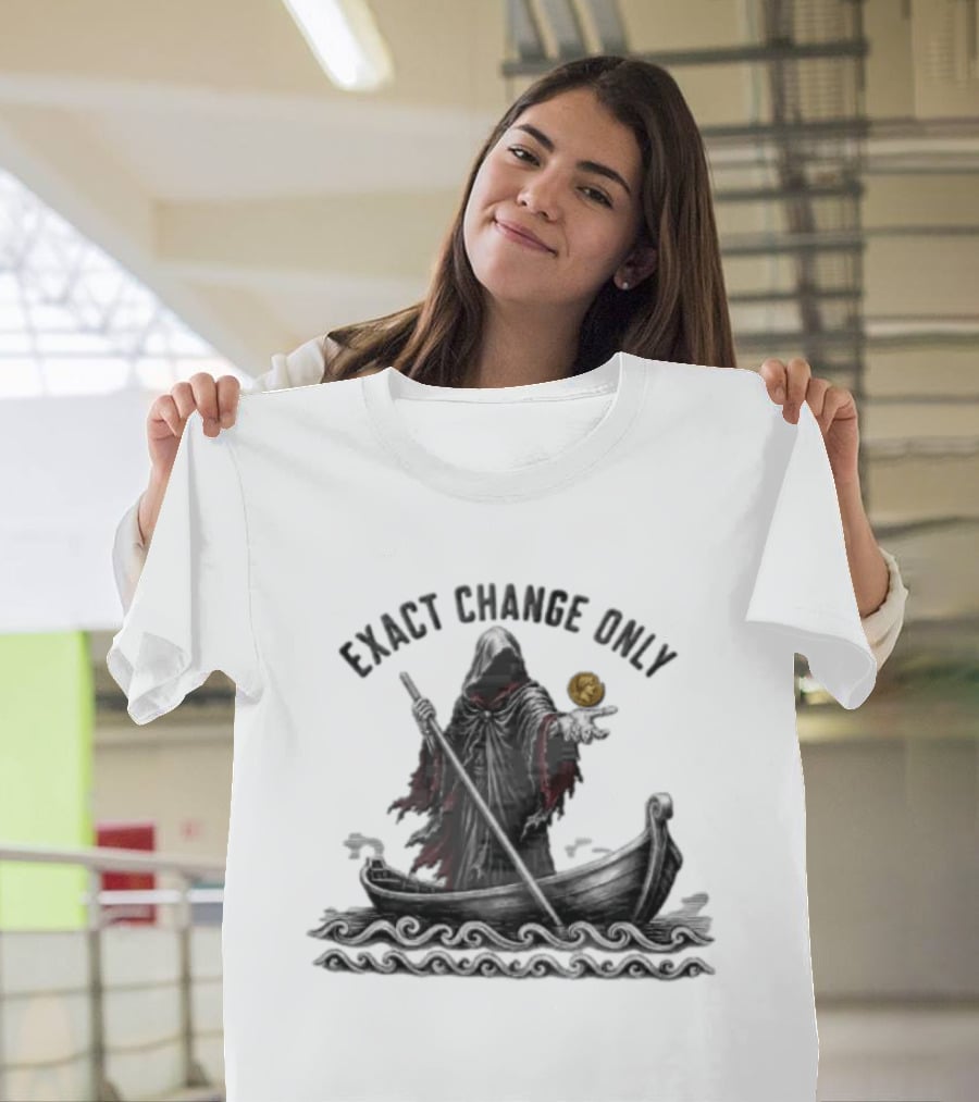 Exact Change Only Charon Underworld Ferryman River Styx Greek Mythology T-Shirt