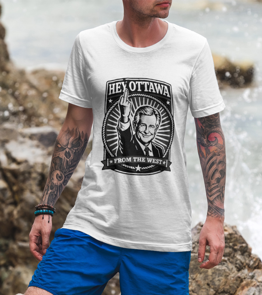 Hey Ottawa From The West Political Western Canada Middle Finger T-Shirt