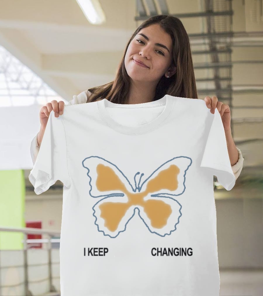I Keep Changing Butterfly Aesthetic Inspirational Motivational Positive Transformation T-Shirt