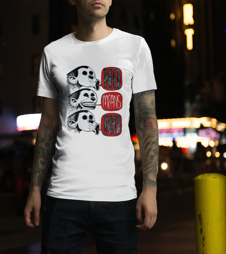 No Means No Monkey Activism Protest Consent T-Shirt
