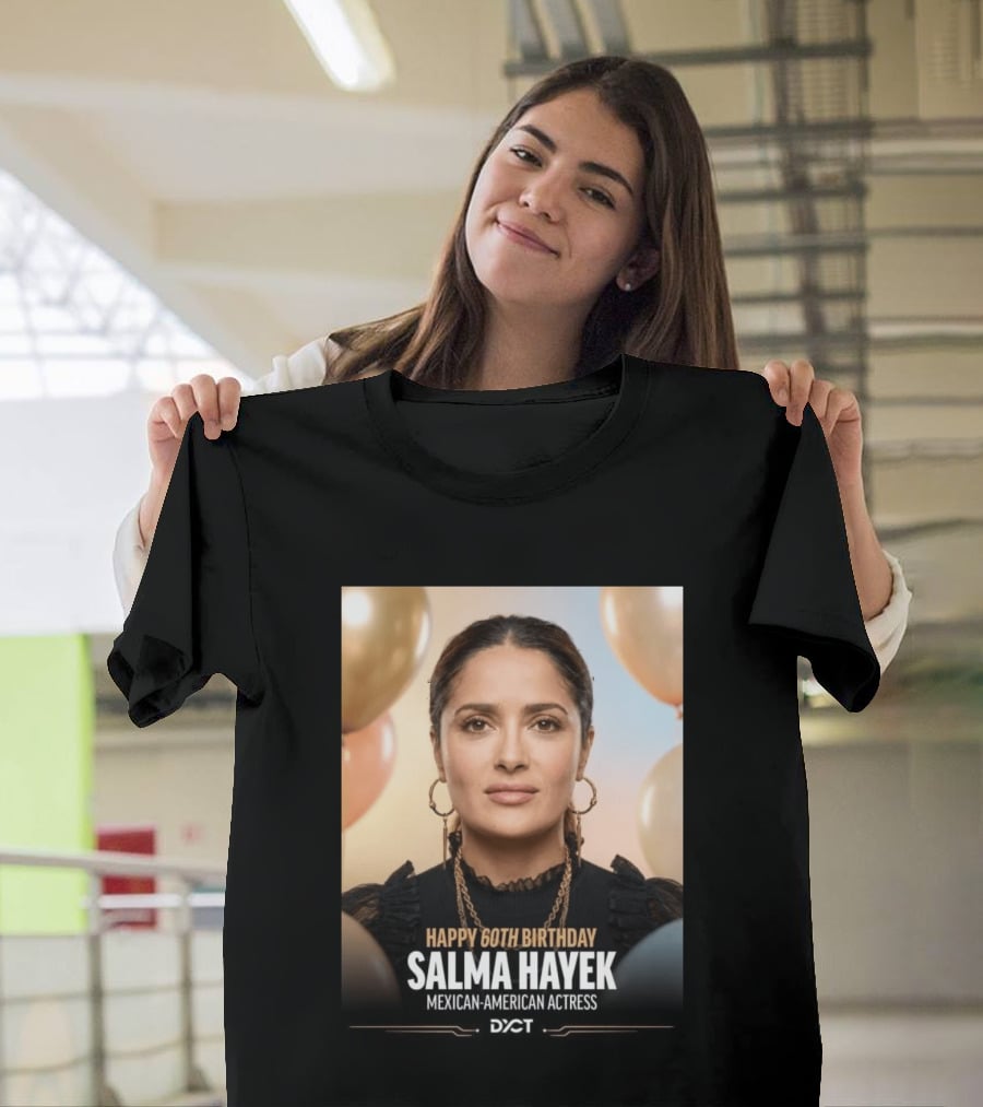 Happy 60th Birthday Salma Hayek Celebration Mexican American Actress T-Shirt