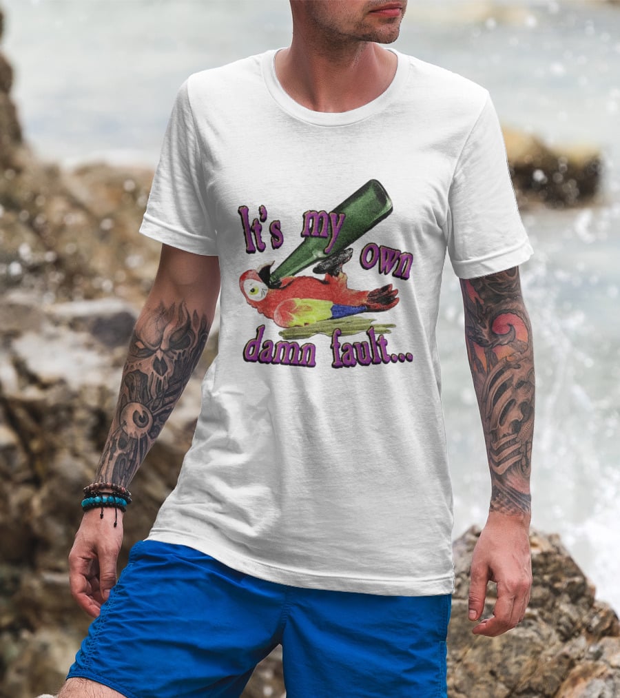Fsgprints Wastin Away Again It's My Own Damn Fault Parrot Drinking T-Shirt