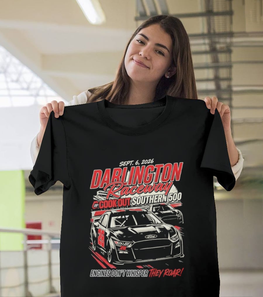 Darlington Raceway Cook Out Southern 500 Sept 6 2026 Engines Don't Whisper They Roar T-Shirt