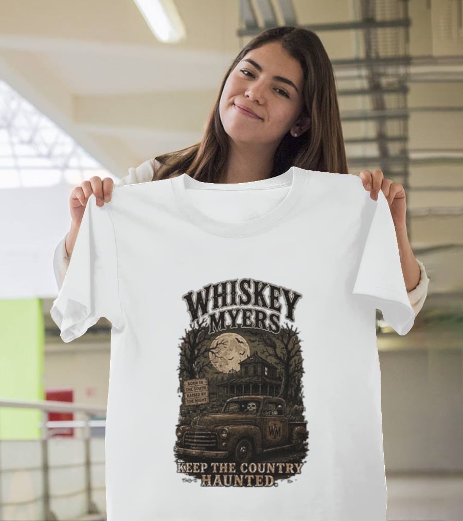 Whiskey Myers Keep The Country Haunted Born In The South Raised By The Night Haunted House And Skeleton Truck T-Shirt