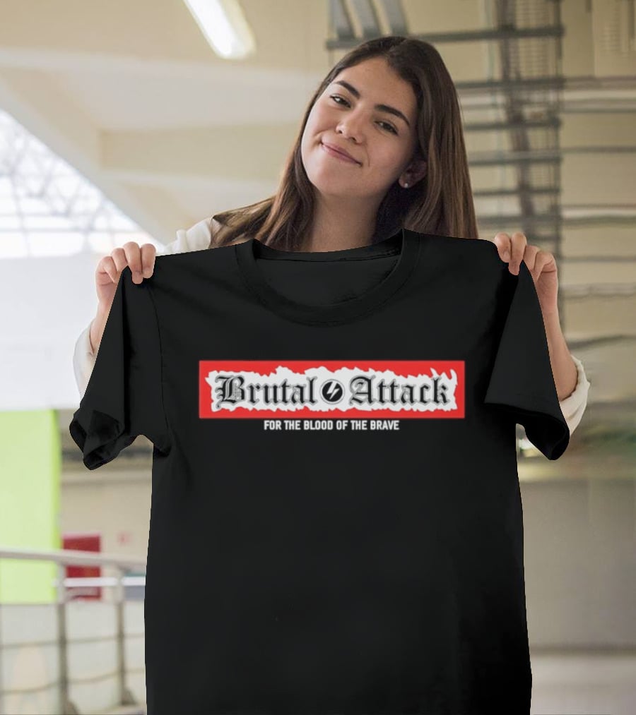 Brutal Attack For The Blood Of The Brave T-Shirt
