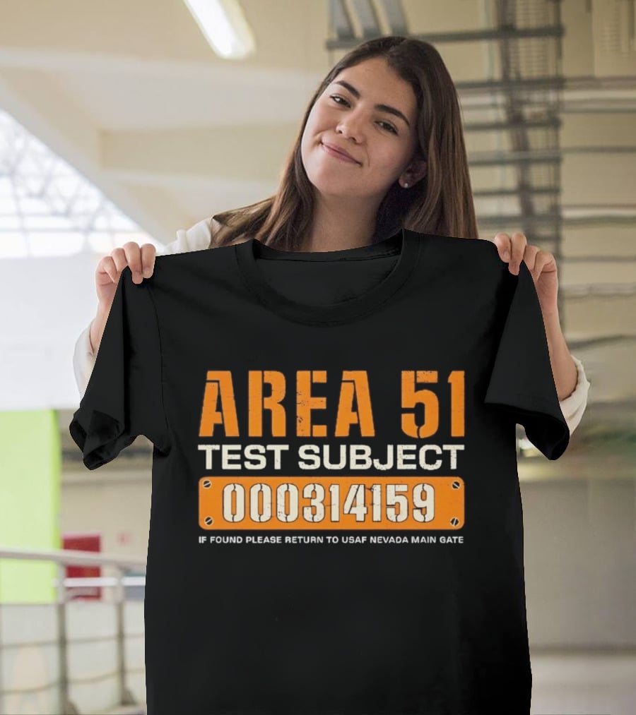Area 51 Test Subject 000314159 If Found Please Return To USAF Nevada Main Gate T-Shirt