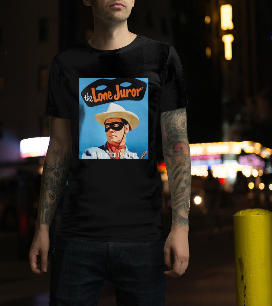 The Lone Juror That Bitch Is Guilty Masked Cowboy Western T-Shirt