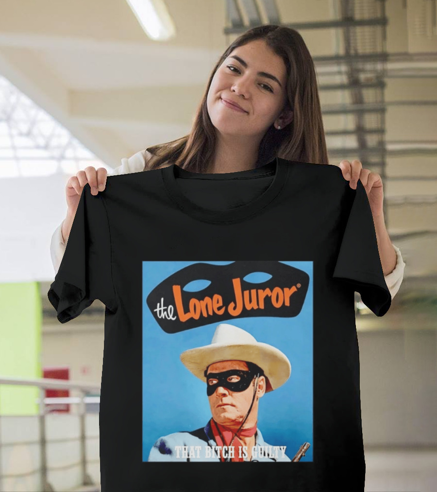 The Lone Juror That Bitch Is Guilty Masked Cowboy Western T-Shirt