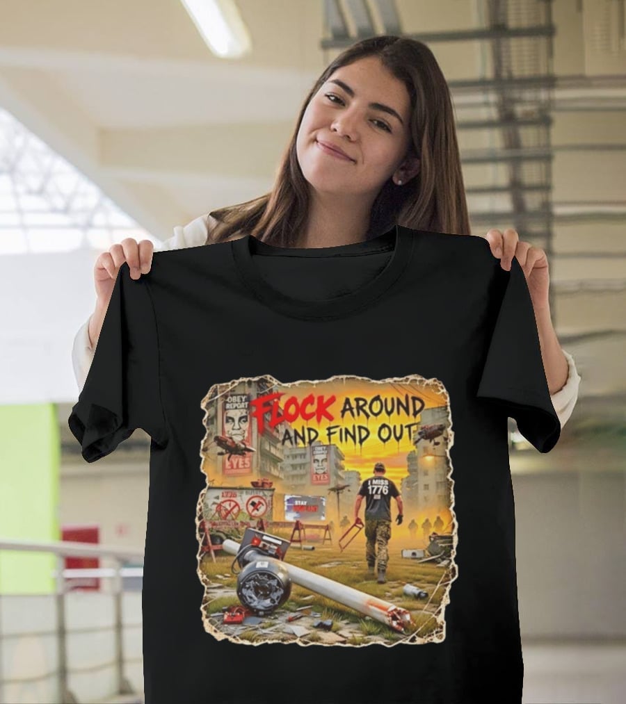 Flock Around And Find Out I Miss 1776 Obey Report Dystopian Scene T-Shirt