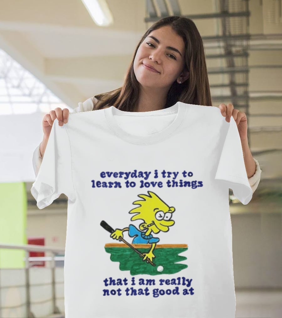 Everyday I Try To Learn To Love Things That I Am Really Not That Good At Cartoon Character Playing Pool T-Shirt