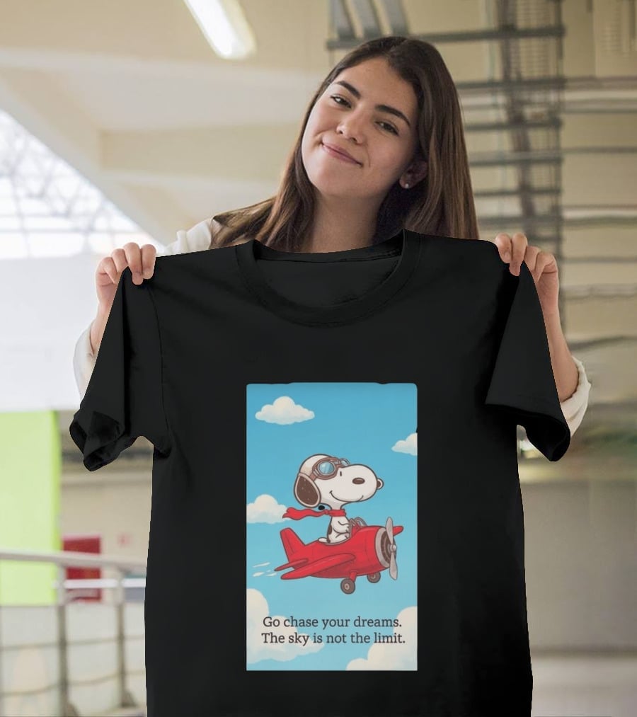 Snoopy Pilot Adventure Go Chase Your Dreams The Sky Is Not The Limit T-Shirt