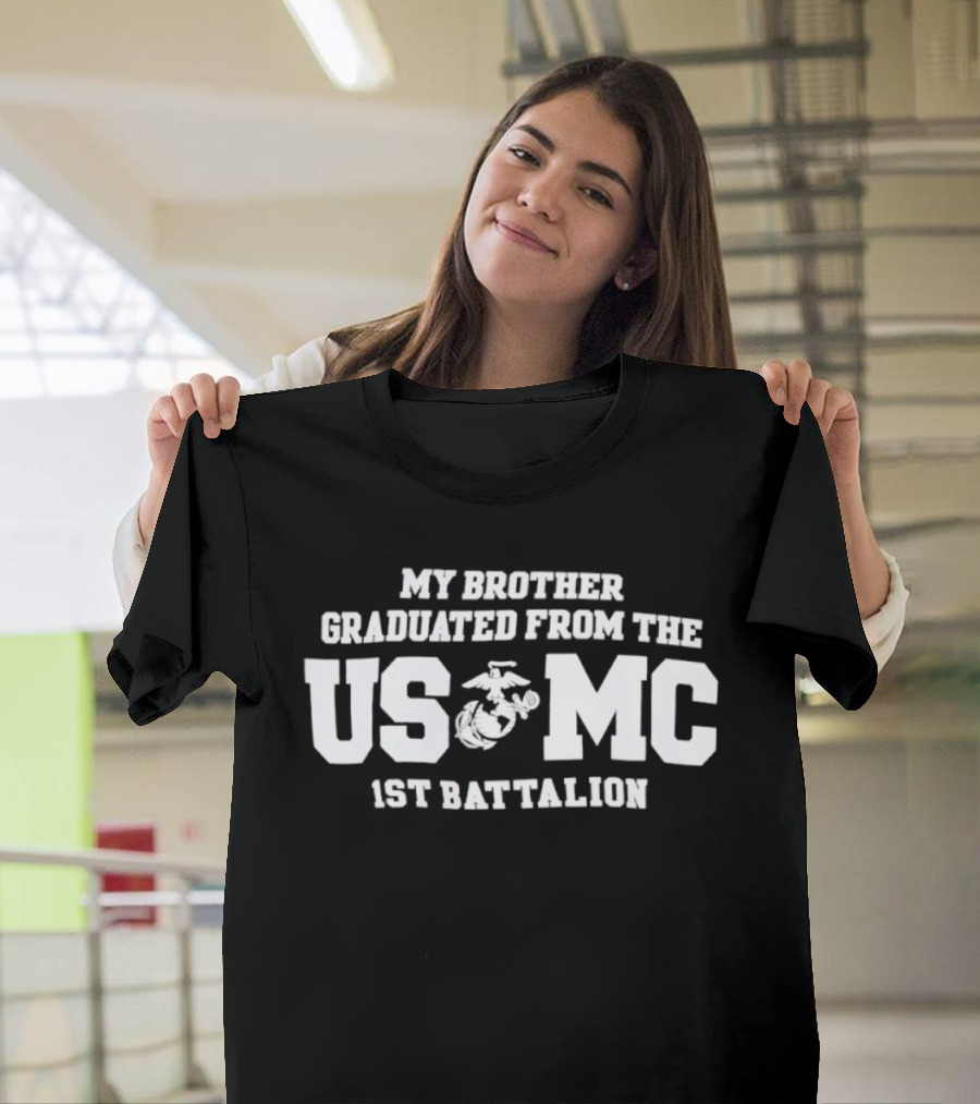 My Brother Graduated From The USMC 1st Battalion Marines T-Shirt