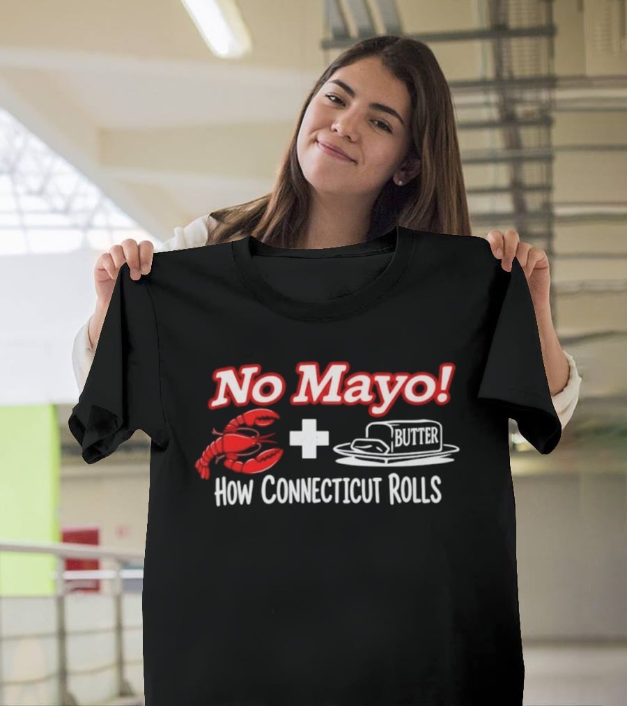 No Mayo Butter Lobster How Connecticut Rolls T-Shirt