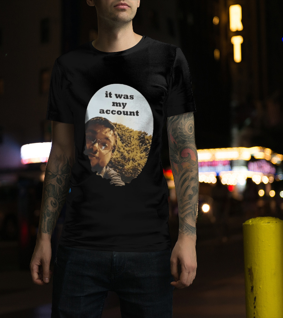 It Was My Account Selfie Nature T-Shirt