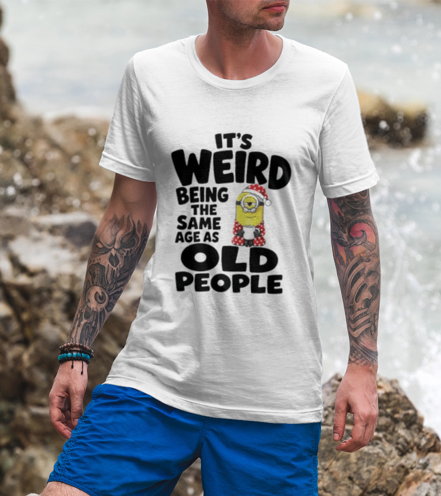 Minion It's Weird Being The Same Age As Old People Christmas Outfit T-Shirt