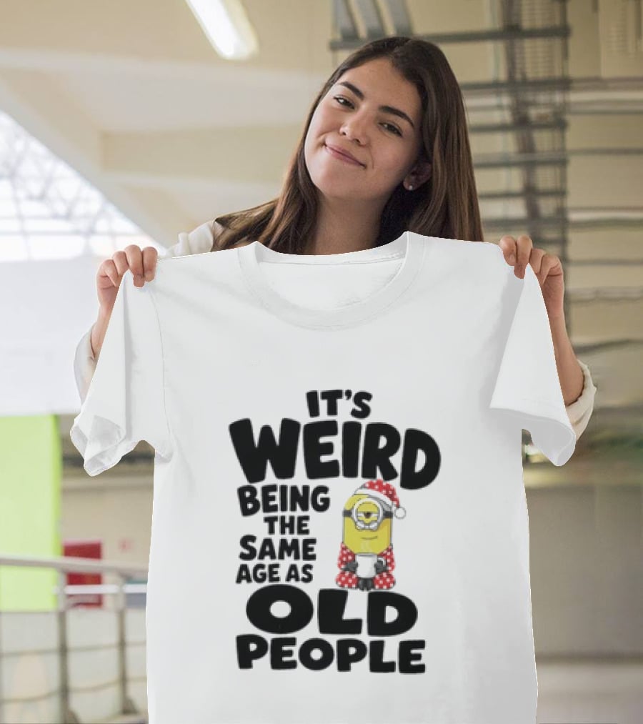 Minion It's Weird Being The Same Age As Old People Christmas Outfit T-Shirt