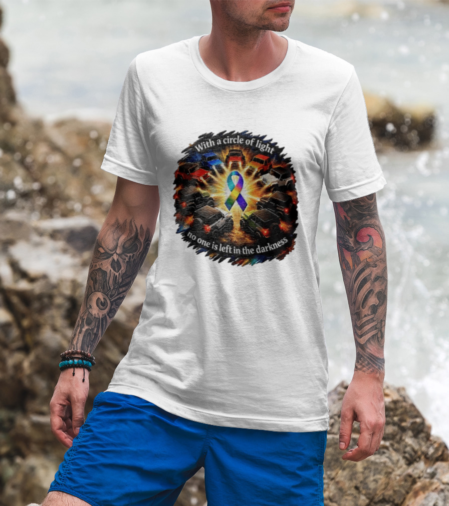 With A Circle Of Light No One Is Left In The Darkness Off Road Vehicles Rainbow Ribbon T-Shirt