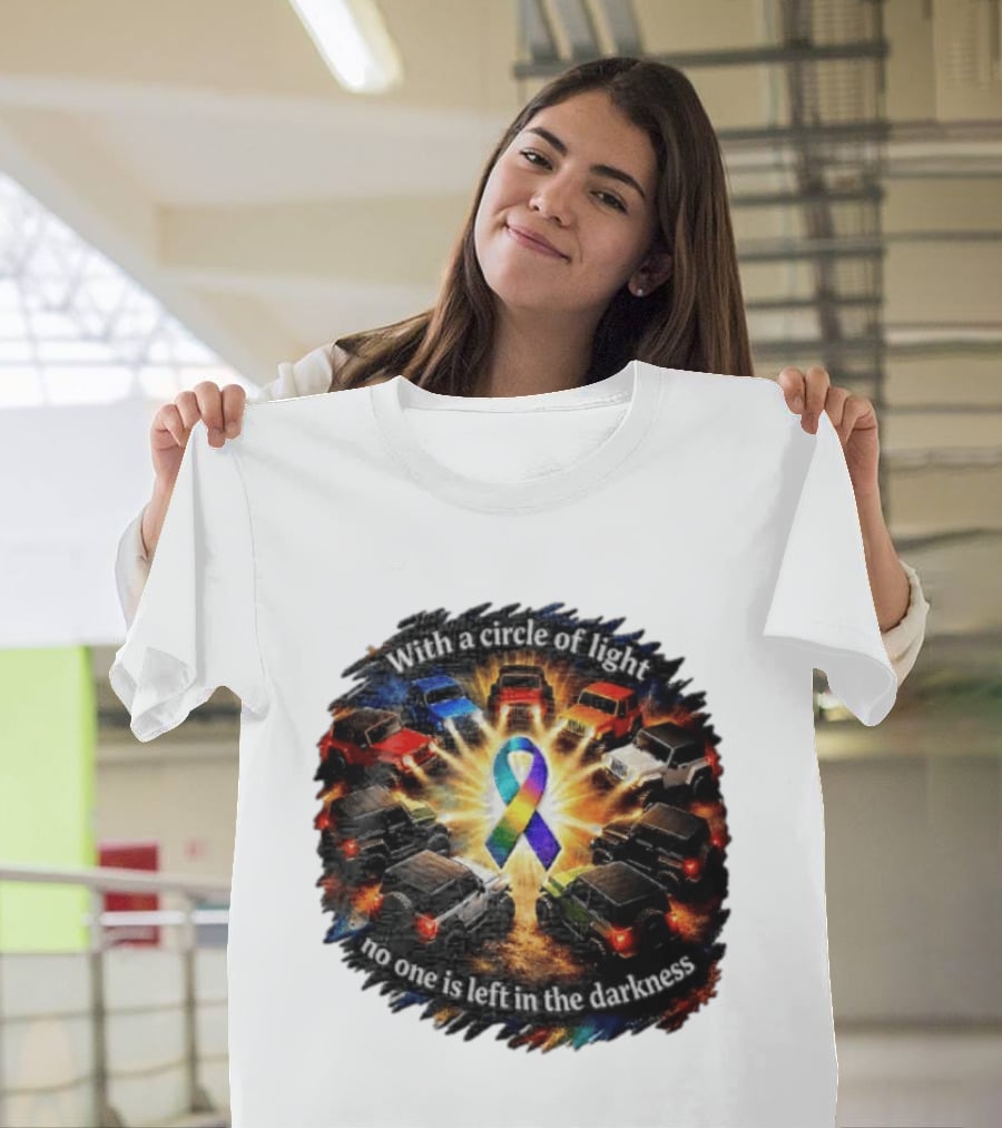With A Circle Of Light No One Is Left In The Darkness Off Road Vehicles Rainbow Ribbon T-Shirt