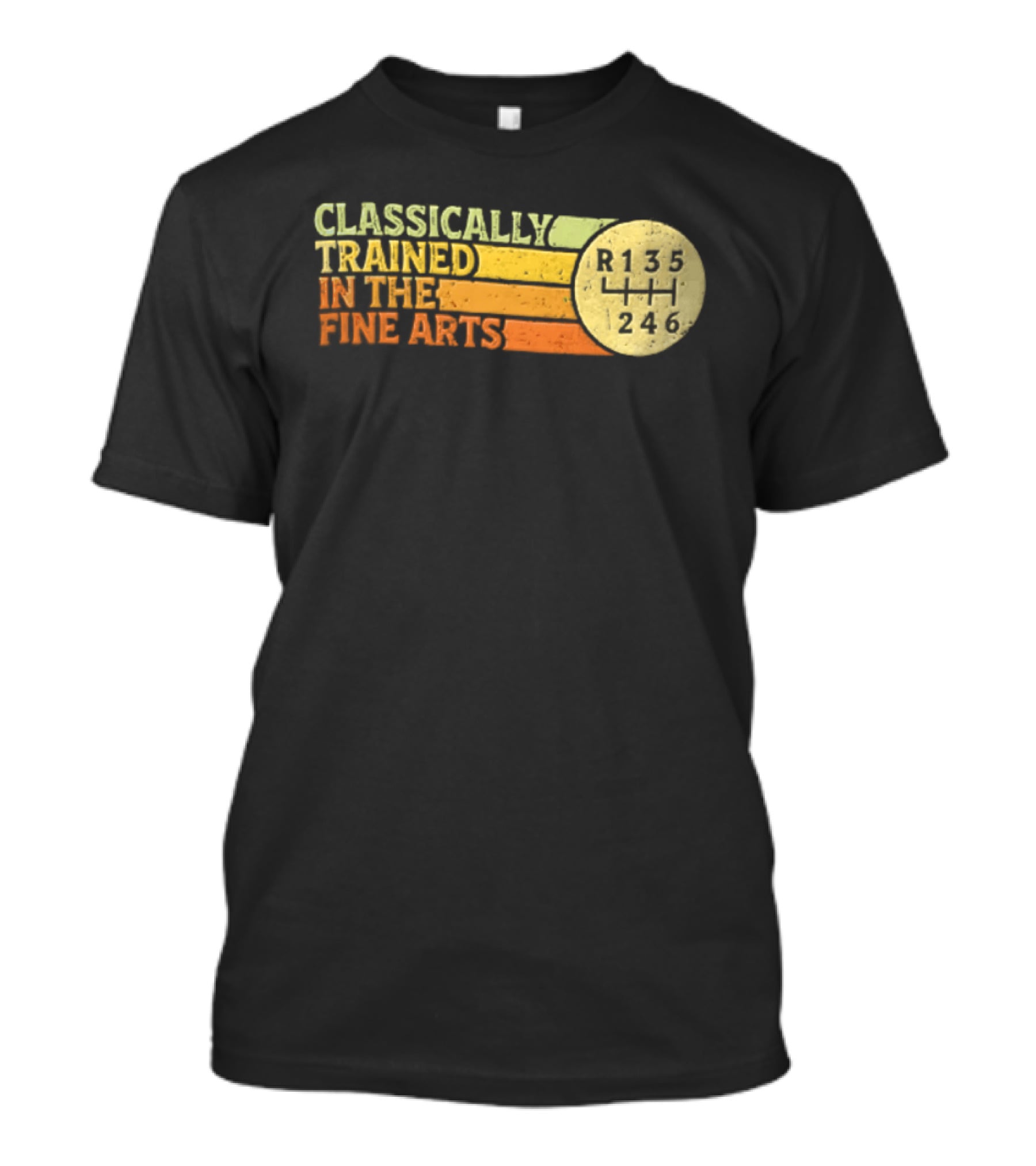 Classically Trained Manual Transmission Car Driver Shift R135 Fine Arts T-Shirt