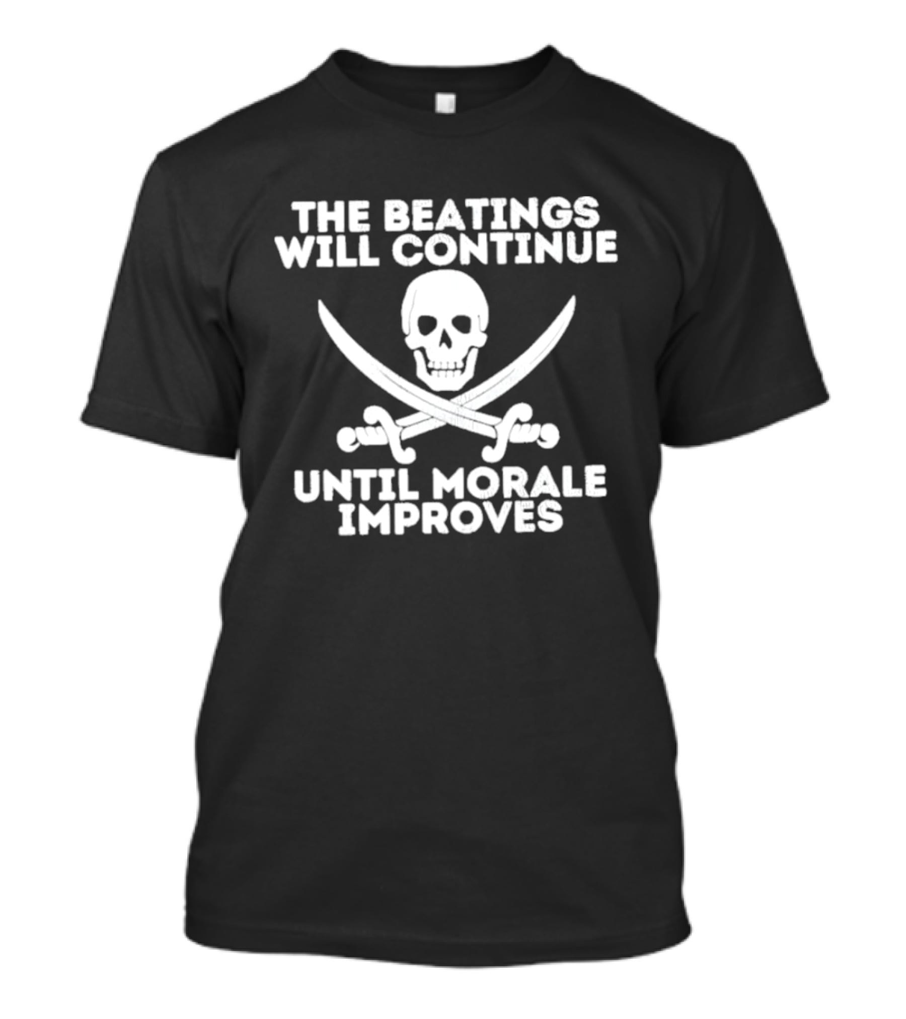 The Beatings Will Continue Until Morale Improves Skull And Crossed Swords T-Shirt