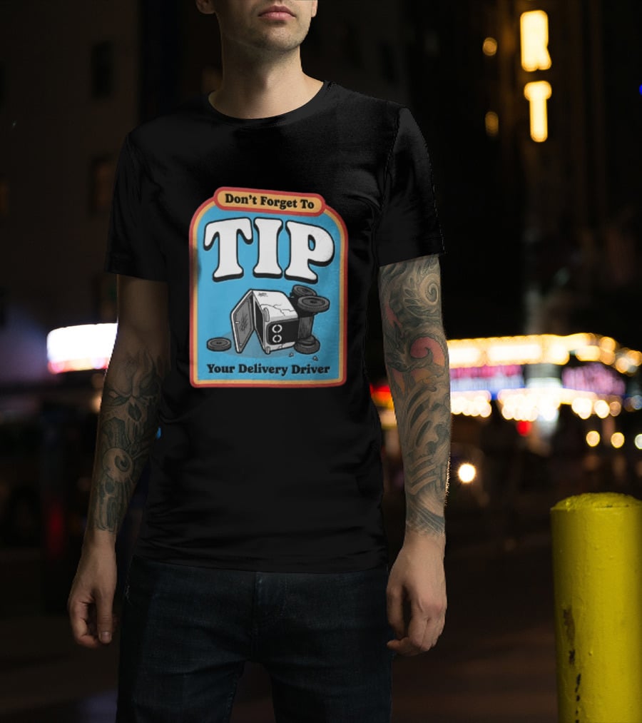 Don't Forget To TIP Your Delivery Driver Humorous Robot Reminder T-Shirt