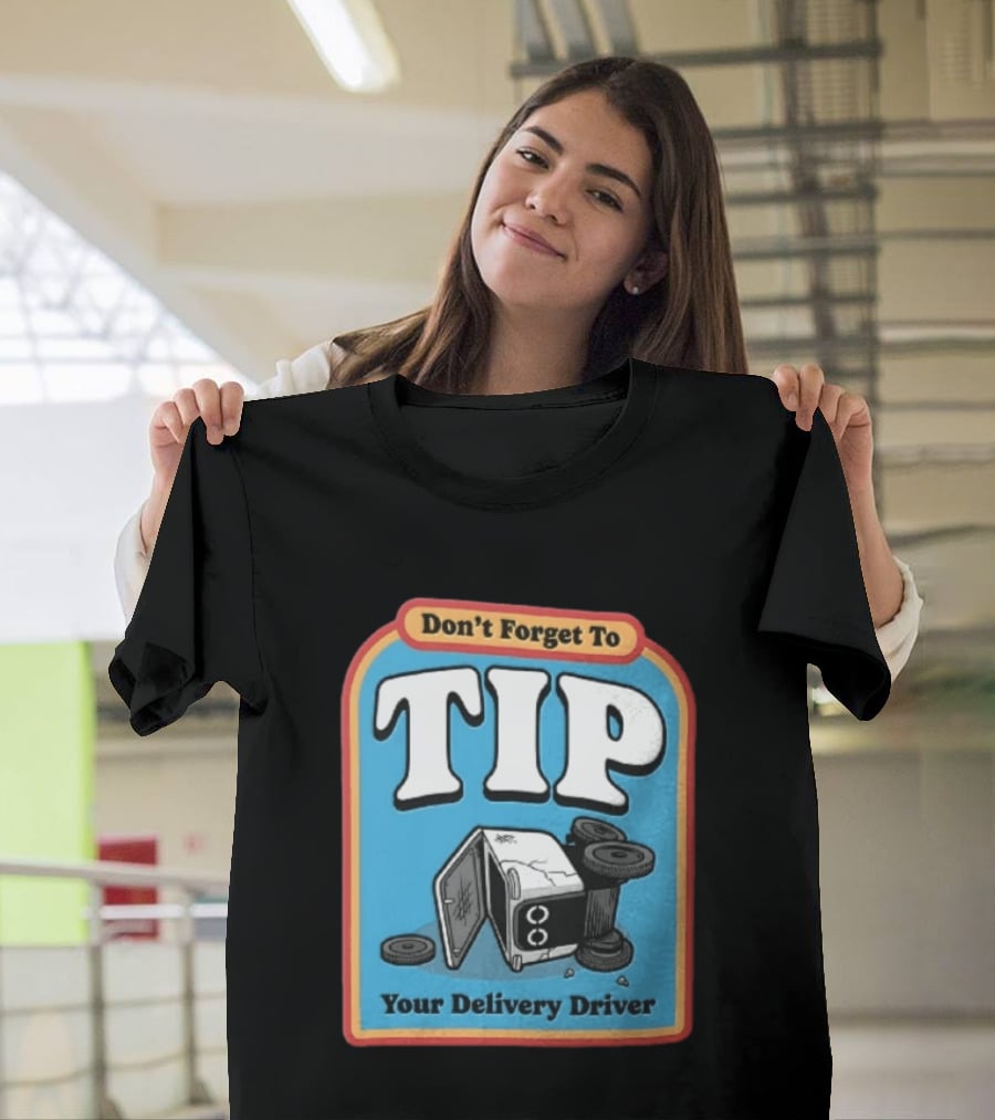 Don't Forget To TIP Your Delivery Driver Humorous Robot Reminder T-Shirt