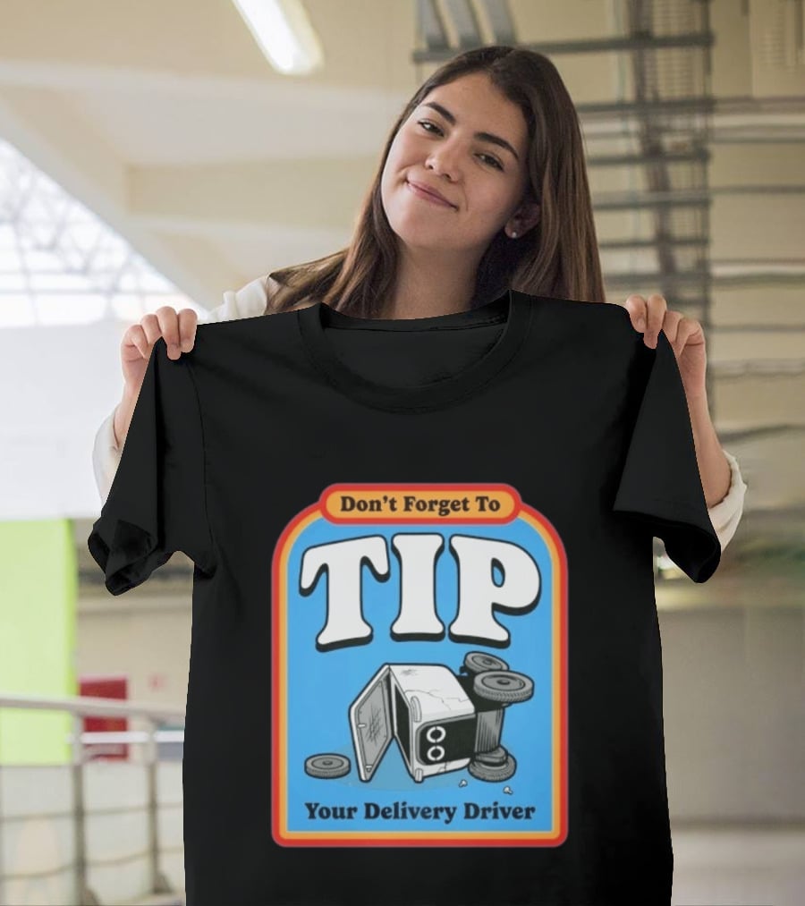 Don't Forget To Tip Your Delivery Driver Cartoon Flipped Truck T-Shirt