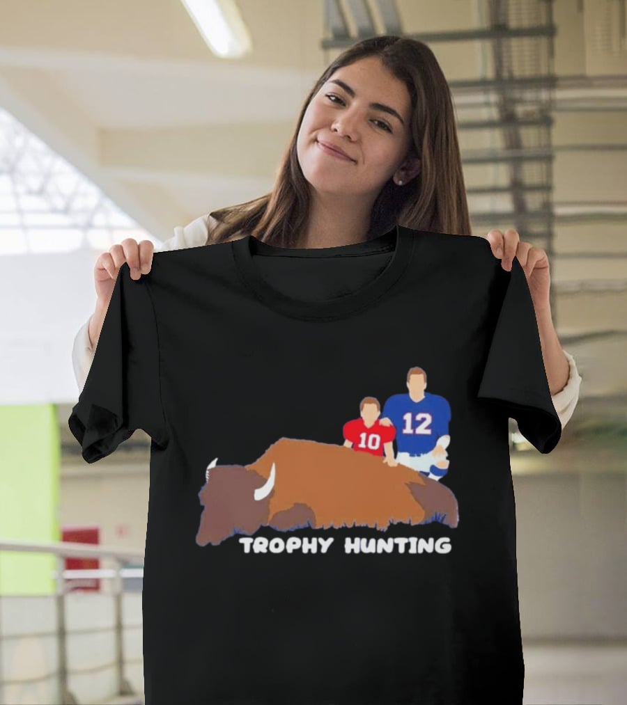 Trophy Hunting Tom Brady And Drake Maye Patriots Buffalo Bills T-Shirt
